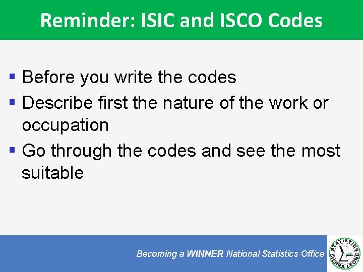 Reminder: ISIC and ISCO Codes § Before you write the codes § Describe first