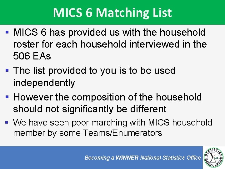 MICS 6 Matching List § MICS 6 has provided us with the household roster