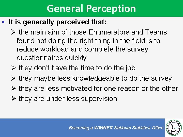 General Perception § It is generally perceived that: Ø the main aim of those