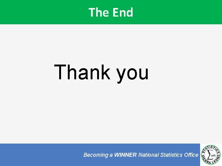 The End Thank you Becoming a WINNER National Statistics Office in Africa 