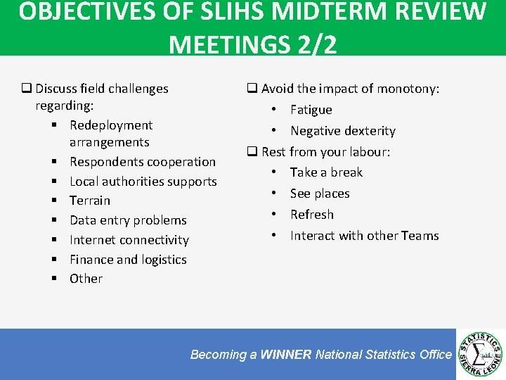 OBJECTIVES OF SLIHS MIDTERM REVIEW MEETINGS 2/2 q Discuss field challenges regarding: § Redeployment