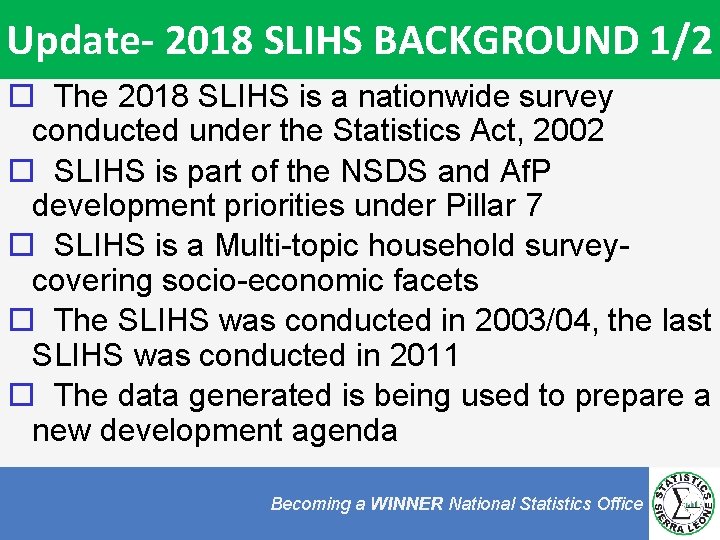 Update- 2018 SLIHS BACKGROUND 1/2 The 2018 SLIHS is a nationwide survey conducted under
