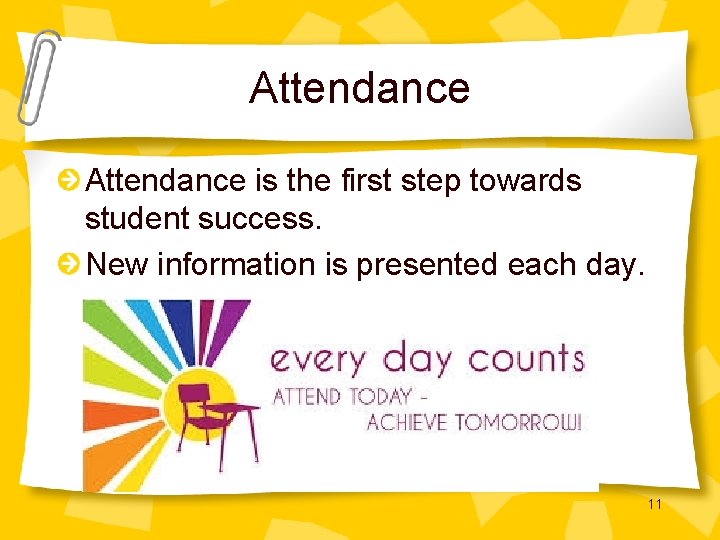 Attendance is the first step towards student success. New information is presented each day.