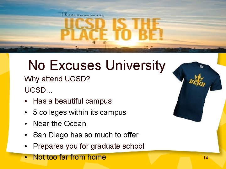 No Excuses University Why attend UCSD? UCSD… • Has a beautiful campus • 5