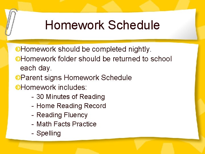 Homework Schedule Homework should be completed nightly. Homework folder should be returned to school