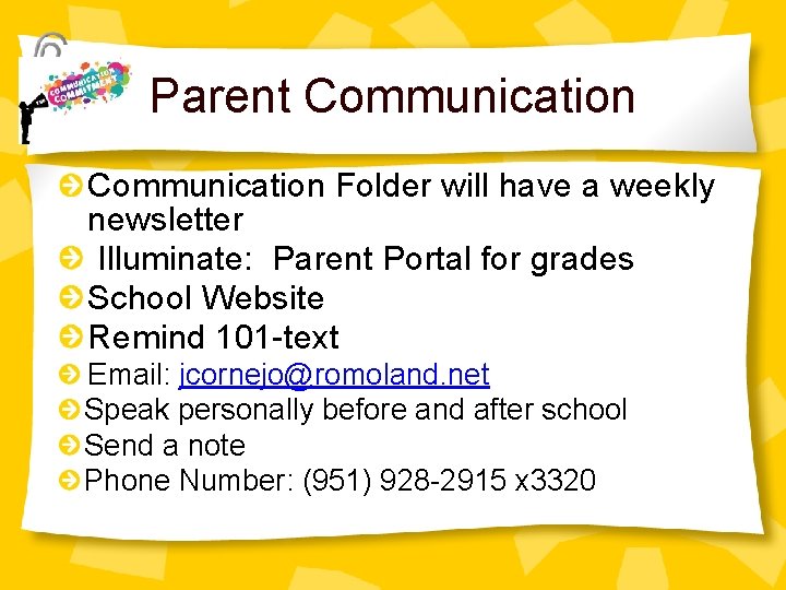 Parent Communication Folder will have a weekly newsletter Illuminate: Parent Portal for grades School
