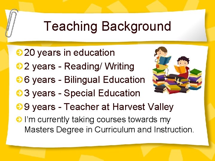 Teaching Background 20 years in education 2 years - Reading/ Writing 6 years -