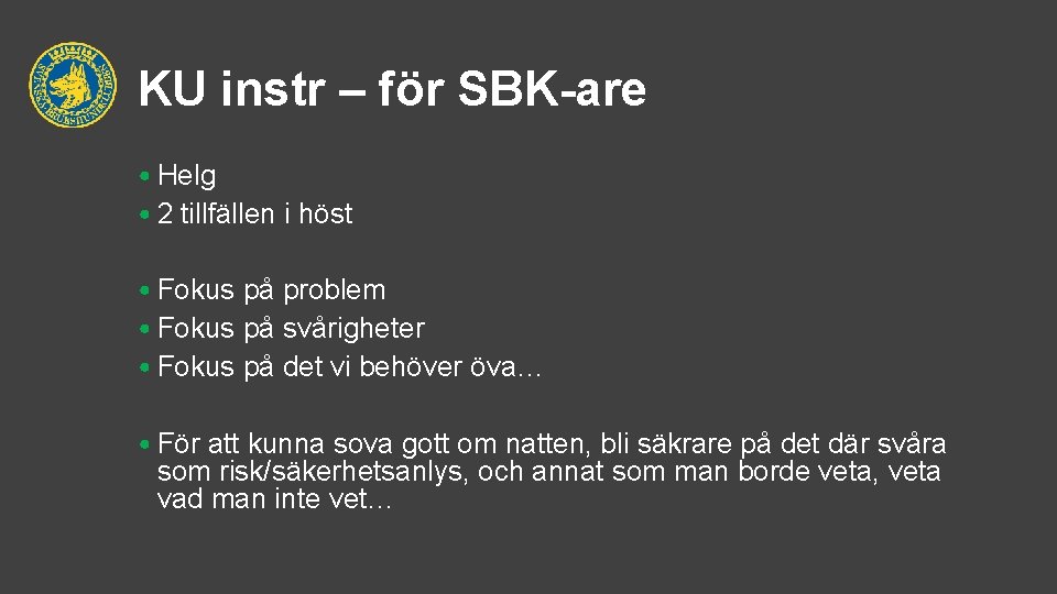 KU instr – för SBK-are • Helg • 2 tillfällen i höst • Fokus