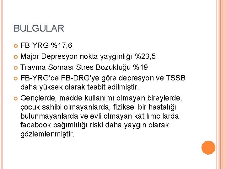 BULGULAR FB-YRG %17, 6 Major Depresyon nokta yaygınlığı %23, 5 Travma Sonrası Stres Bozukluğu