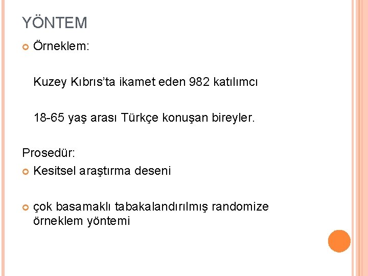 YÖNTEM Örneklem: Kuzey Kıbrıs’ta ikamet eden 982 katılımcı 18 -65 yaş arası Türkçe konuşan