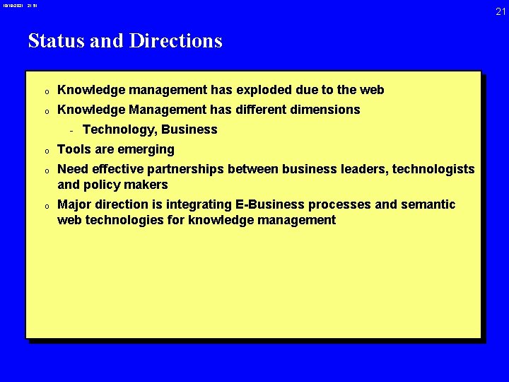 10/19/2021 21: 51 21 Status and Directions 0 Knowledge management has exploded due to