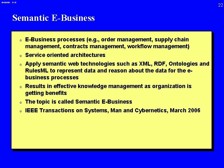 10/19/2021 21: 51 22 Semantic E-Business 0 E-Business processes (e. g. , order management,