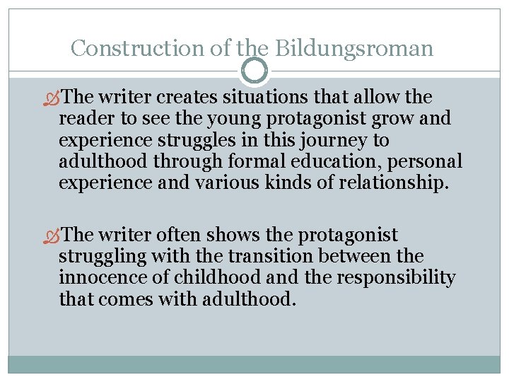 Construction of the Bildungsroman The writer creates situations that allow the reader to see