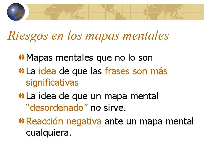 Riesgos en los mapas mentales Mapas mentales que no lo son La idea de