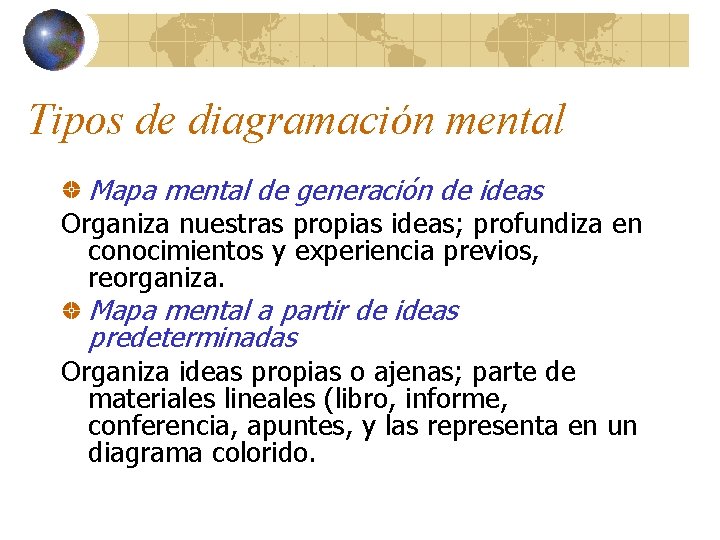 Tipos de diagramación mental Mapa mental de generación de ideas Organiza nuestras propias ideas;