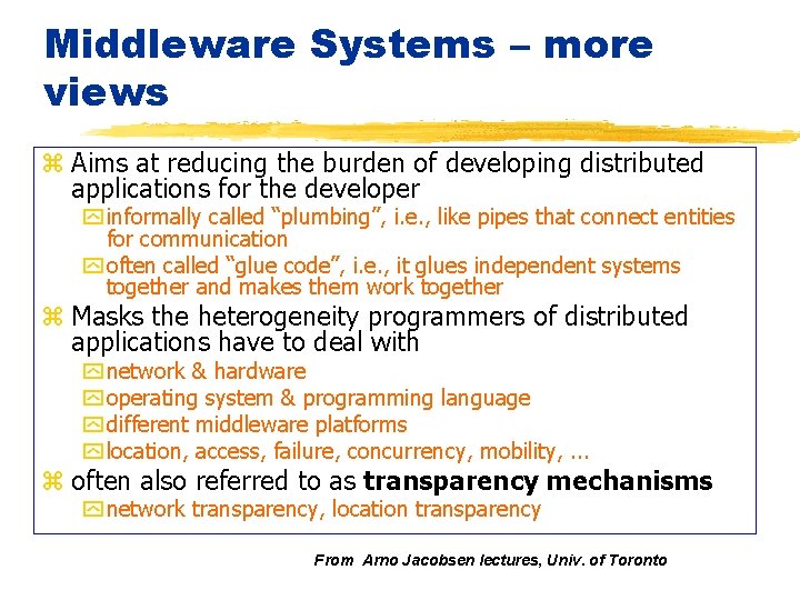 Middleware Systems – more views z Aims at reducing the burden of developing distributed