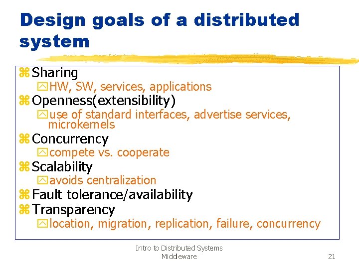 Design goals of a distributed system z Sharing y. HW, SW, services, applications z