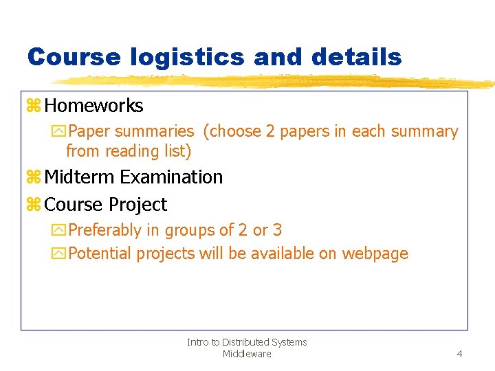 Course logistics and details z Homeworks y. Paper summaries (choose 2 papers in each