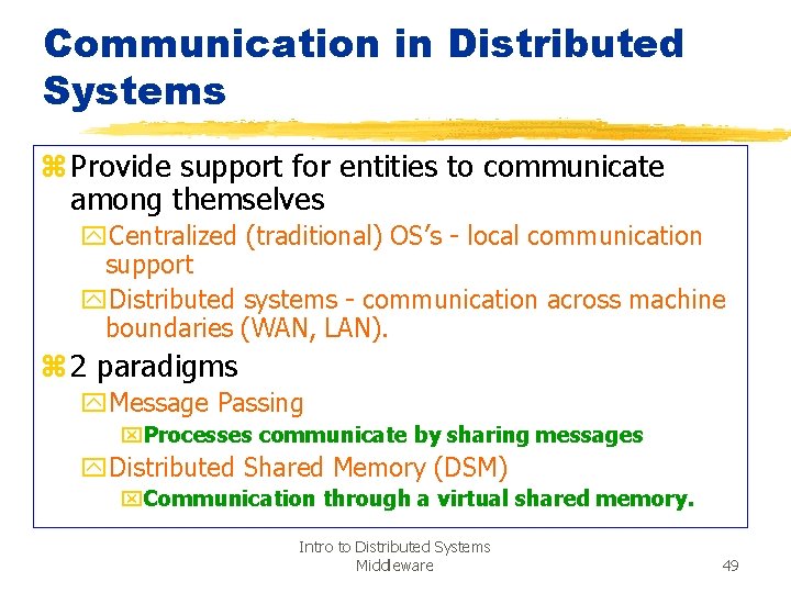 Communication in Distributed Systems z Provide support for entities to communicate among themselves y.