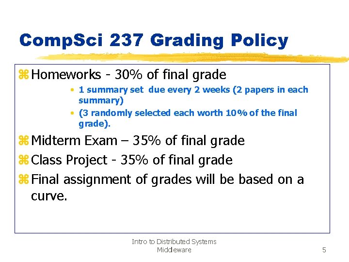 Comp. Sci 237 Grading Policy z Homeworks - 30% of final grade • 1