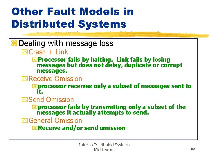 Other Fault Models in Distributed Systems z Dealing with message loss y. Crash +