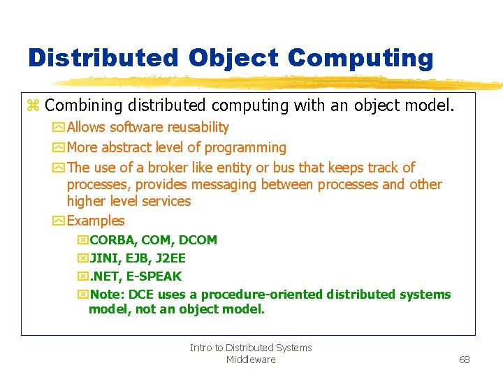 Distributed Object Computing z Combining distributed computing with an object model. y Allows software
