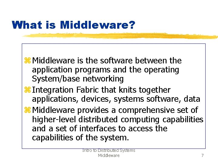 What is Middleware? z Middleware is the software between the application programs and the