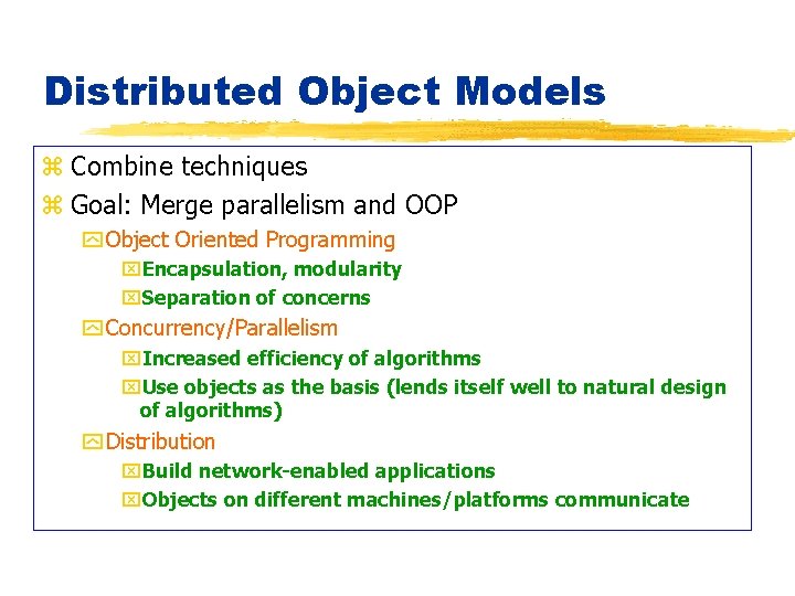 Distributed Object Models z Combine techniques z Goal: Merge parallelism and OOP y Object