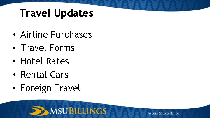 Travel Updates • • • Airline Purchases Travel Forms Hotel Rates Rental Cars Foreign