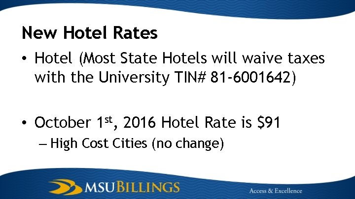 New Hotel Rates • Hotel (Most State Hotels will waive taxes with the University