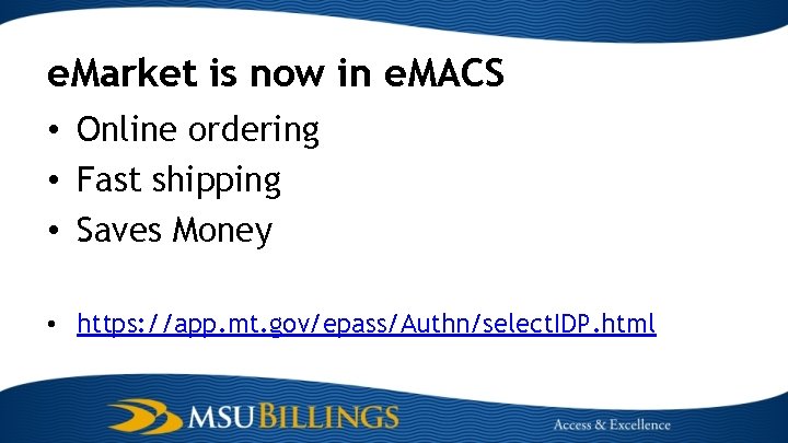 e. Market is now in e. MACS • Online ordering • Fast shipping •