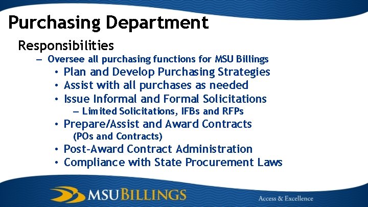 Purchasing Department Responsibilities – Oversee all purchasing functions for MSU Billings • Plan and