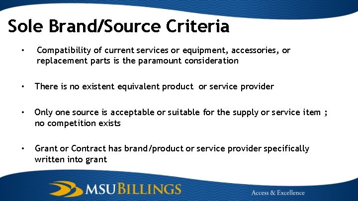 Sole Brand/Source Criteria • Compatibility of current services or equipment, accessories, or replacement parts
