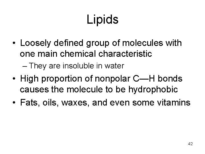 Lipids • Loosely defined group of molecules with one main chemical characteristic – They