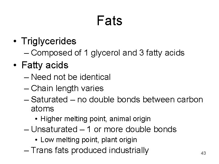 Fats • Triglycerides – Composed of 1 glycerol and 3 fatty acids • Fatty