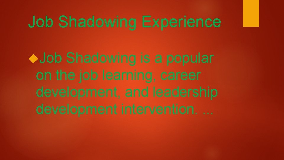 Job Shadowing Experience Job Shadowing is a popular on the job learning, career development,