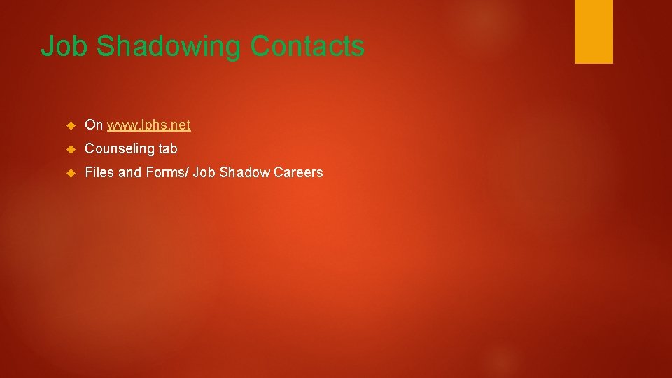Job Shadowing Contacts On www. lphs. net Counseling tab Files and Forms/ Job Shadow