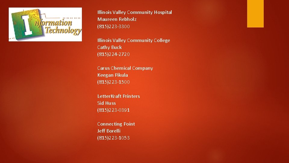 Illinois Valley Community Hospital Maureen Rebholz (815)223 -3300 Illinois Valley Community College Cathy Buck