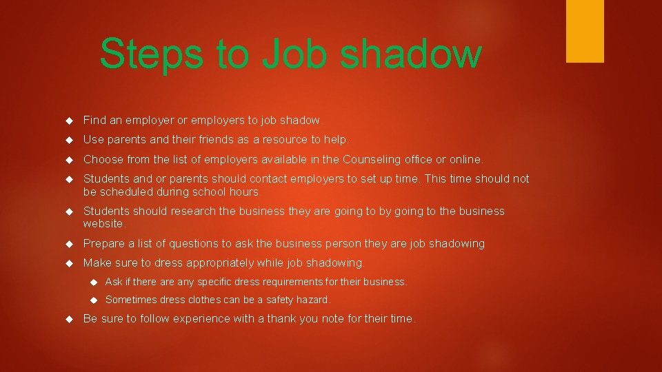Steps to Job shadow Find an employer or employers to job shadow. Use parents