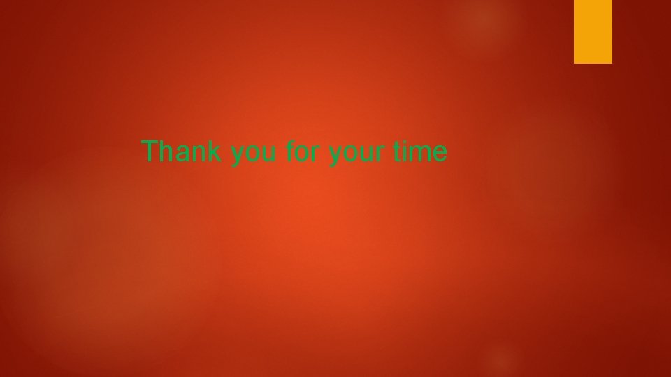 Thank you for your time 