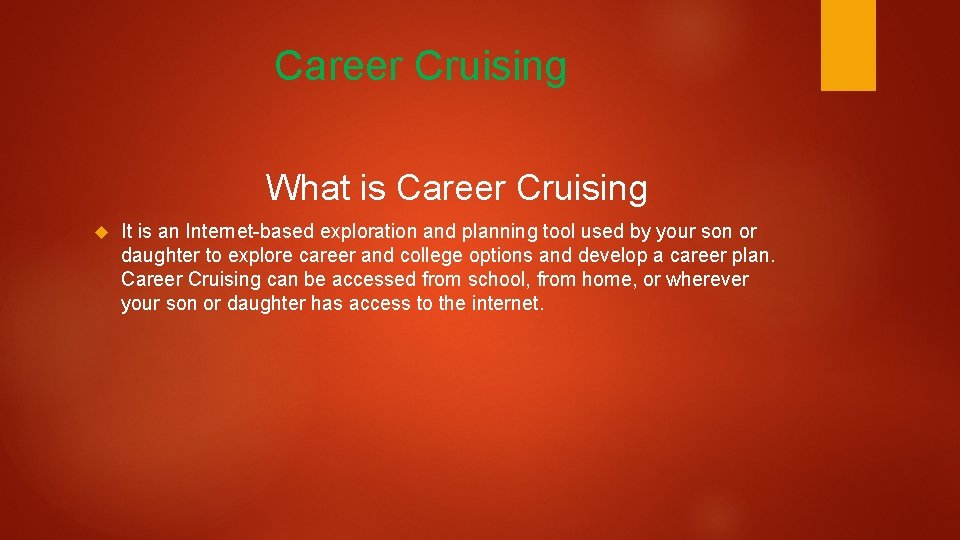 Career Cruising What is Career Cruising It is an Internet-based exploration and planning tool