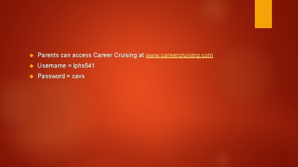  Parents can access Career Cruising at www. careercruising. com Username = lphs 541