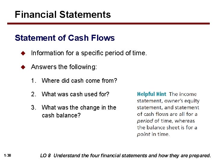 Financial Statements Statement of Cash Flows u Information for a specific period of time.