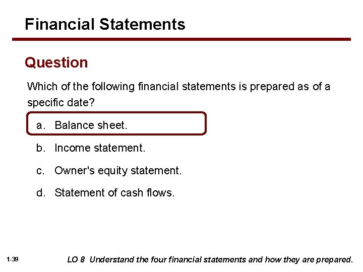 Financial Statements Question Which of the following financial statements is prepared as of a