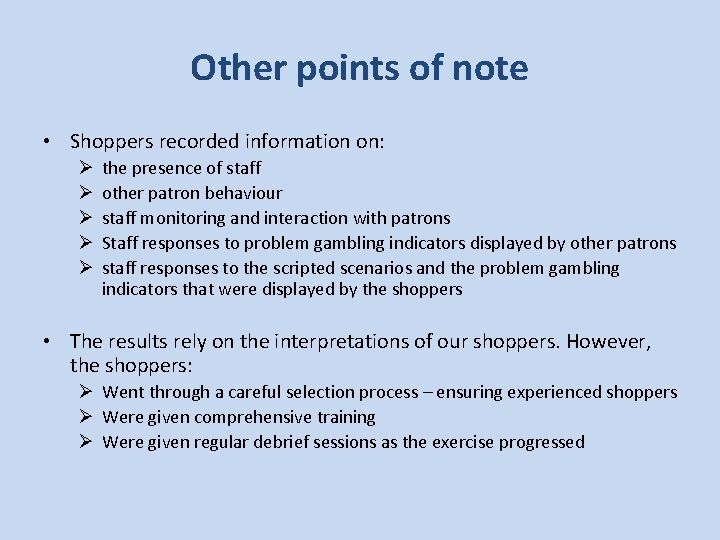 Other points of note • Shoppers recorded information on: Ø Ø Ø the presence