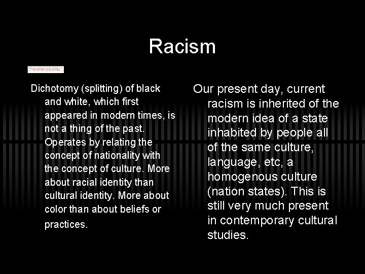 Racism Dichotomy (splitting) of black and white, which first appeared in modern times, is
