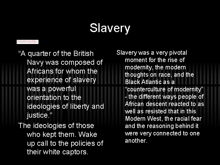 Slavery “A quarter of the British Navy was composed of Africans for whom the