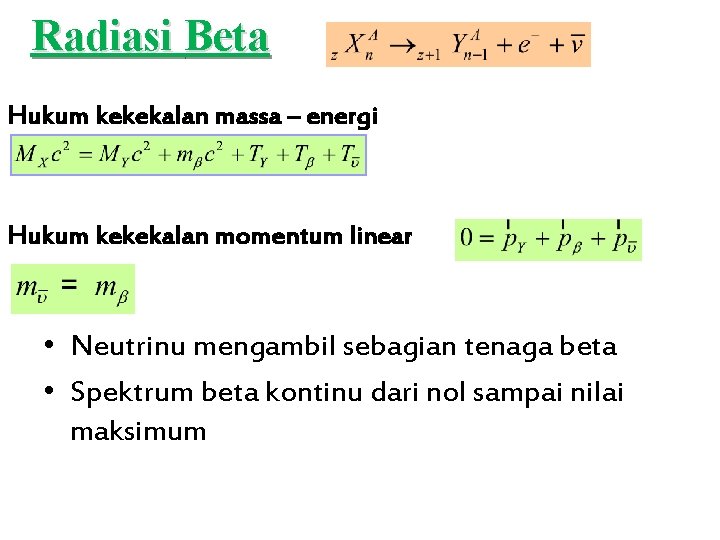Radiasi Beta Hukum kekekalan massa – energi Hukum kekekalan momentum linear • Neutrinu mengambil