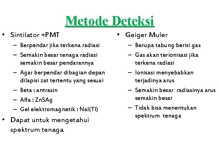 Metode Deteksi • Sintilator +PMT – Berpendar jika terkena radiasi – Semakin besar tenaga