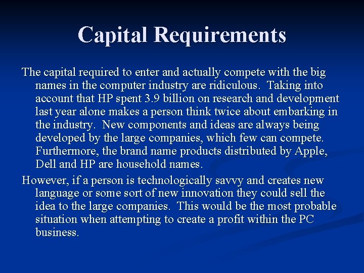 Capital Requirements The capital required to enter and actually compete with the big names